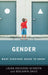 Gender: What Everyone Needs to Know(r) by Laura Erickson-Schroth, Benjamin Davis