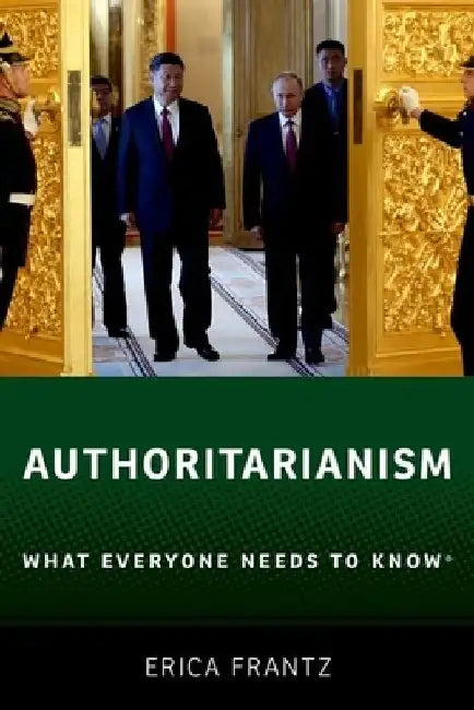 Authoritarianism: What Everyone Needs to Know(r) by Erica Frantz