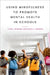 Using Mindfulness to Promote Mental Health in Schools by Tyler L. Renshaw, Shane R. Jimerson