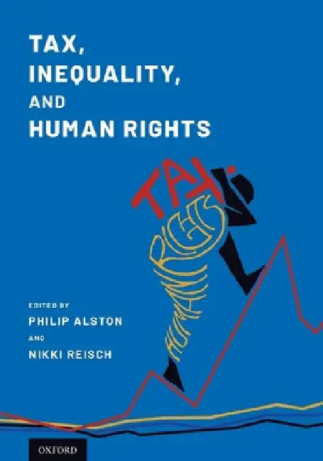 Tax, Inequality, and Human Rights by Philip Alston