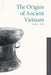 Origins of Ancient Vietnam by Nam C. Kim