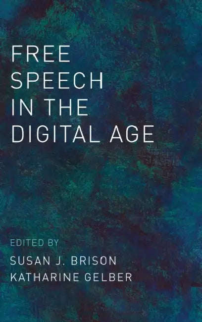 Free Speech in the Digital Age by Susan J. Brison, Katherine Gelber