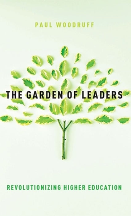The Garden of Leaders Revolutionizing Higher Education (Hardback) by Woodruff Paul