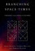 Branching Space-Times: Theory and Applications by Nuel Belnap