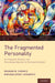 Fragmented Personality: An Integrative, Dynamic, and Personalized Approach to Personality Disorder by Dragan M. Svrakic, Mirjana Divac Jovanovic