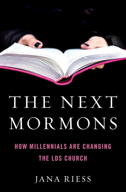 The Next Mormons How Millennials Are Changing the LDS Church (Hardback) by Riess Jana