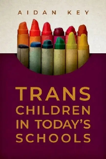 Trans Children in Today's Schools by Aidan Key