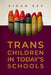 Trans Children in Today's Schools by Aidan Key