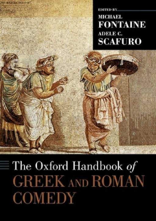 Oxford Handbook of Greek and Roman Comedy by Michael Fontaine, Adele C. Scafuro