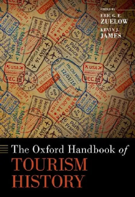 The Oxford Handbook of Tourism History by Eric G. E. Zuelow