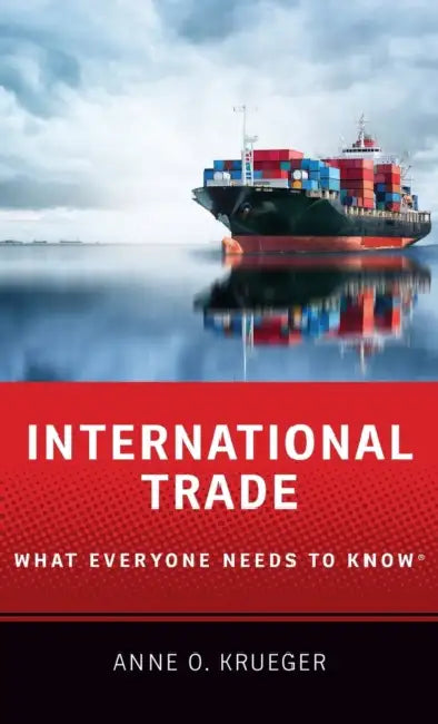 International Trade: What Everyone Needs to Know(r) by Anne O. Krueger