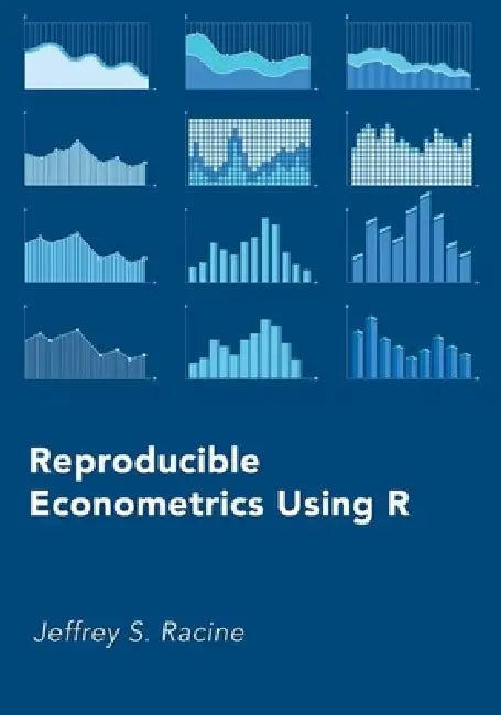 Reproducible Econometrics Using R by Jeffrey S. Racine