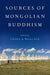 Sources of Mongolian Buddhism by Wallace Vesna A.