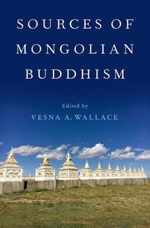 Sources of Mongolian Buddhism by Wallace Vesna A.
