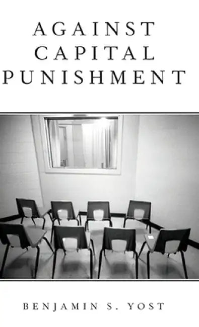 Against Capital Punishment (Hardback) by Yost Benjamin S.