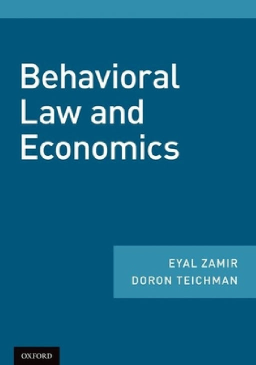 Behavioral Law and Economics by Eyal Zamir, Doron Teichman