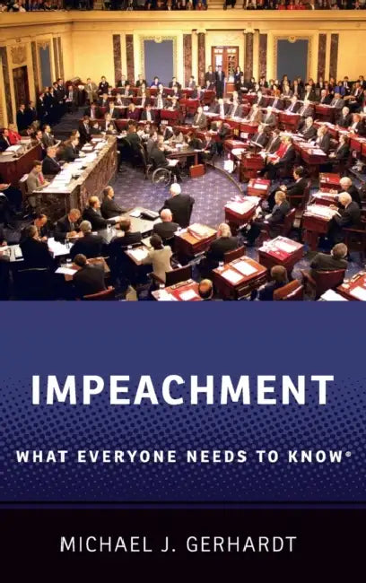 Impeachment: What Everyone Needs to Know(r) by Michael J. Gerhardt