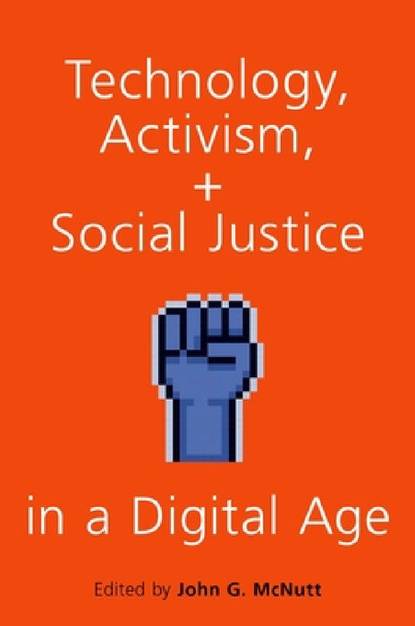 Technology, Activism, and Social Justice in a Digital Age by McNutt