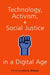 Technology, Activism, and Social Justice in a Digital Age by McNutt
