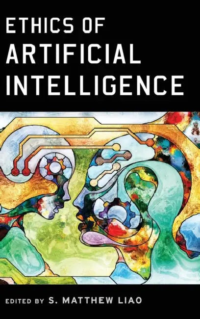 Ethics of Artificial Intelligence by S. Matthew Liao