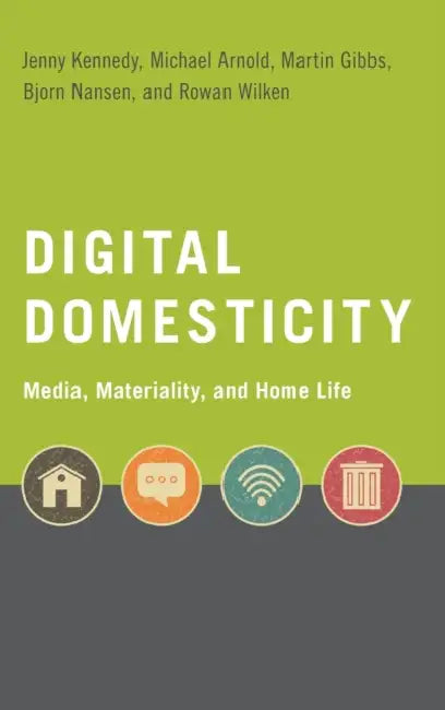 Digital Domesticity by Jenny Kennedy, Michael Arnold, Martin Gibbs
