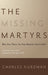 Missing Martyrs: Why Are There So Few Muslim Terrorists? by Charles Kurzman