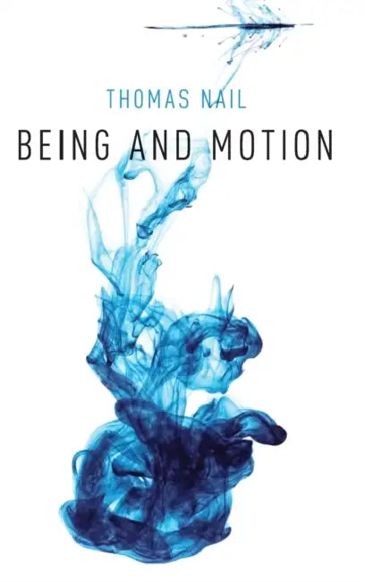 Being and Motion by Thomas Nail