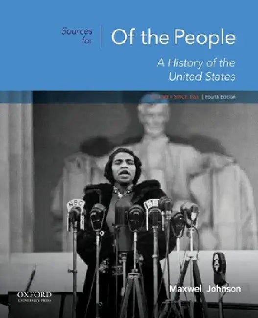 Sources for of the People: Volume II: Since 1865 by Maxwell Johnson