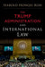 The Trump Administration and International Law by Koh Harold Hongju