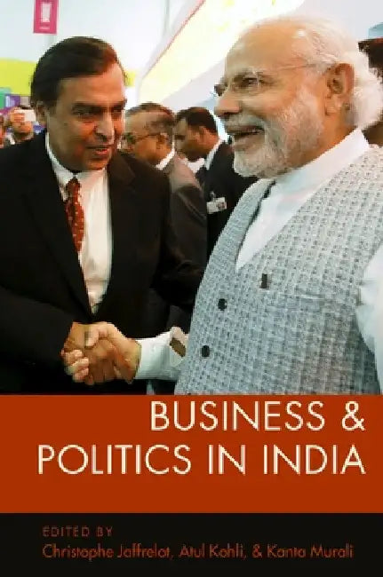 Business and Politics in India by Christophe Jaffrelot
