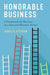 Honorable Business: A Framework for Business in a Just and Humane Society by Otteson James R.