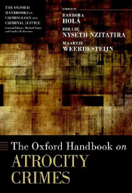 The Oxford Handbook on Atrocity Crimes by Barbora Holá