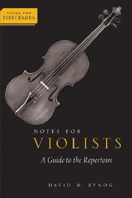 Notes for Violists: A Guide to the Repertoire by David M. Bynog