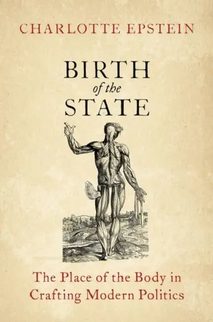 Birth of the State: The Place of the Body in Crafting Modern Politics by Charlotte Epstein