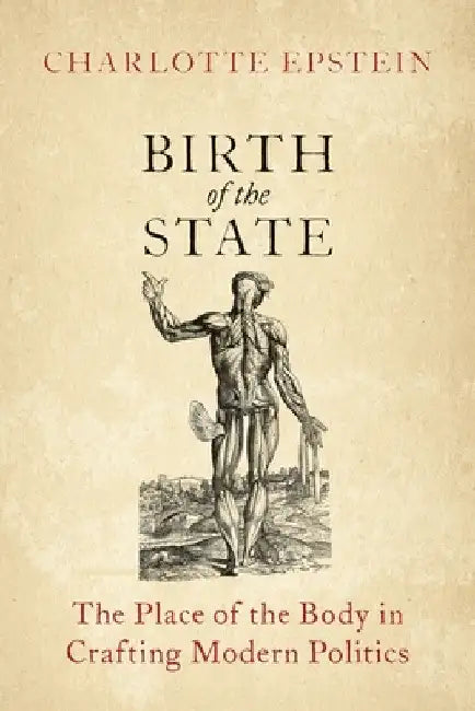 Birth of the State: The Place of the Body in Crafting Modern Politics by Charlotte Epstein