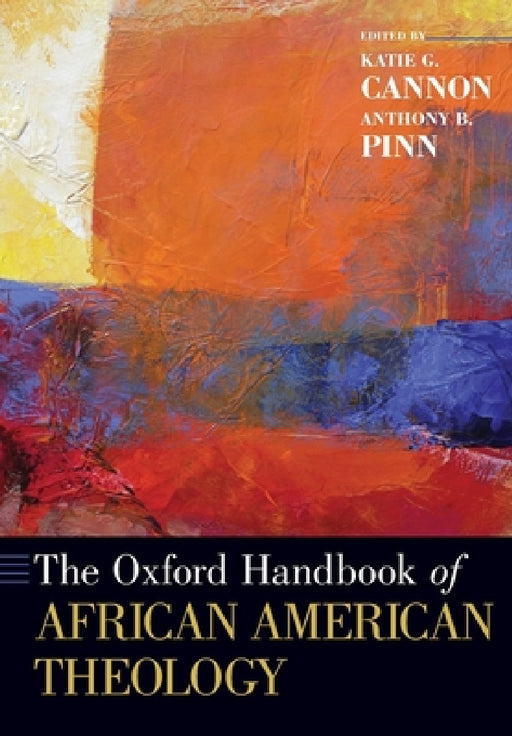 Oxford Handbook of African American Theology by Katie G. Cannon, Anthony B. Pinn