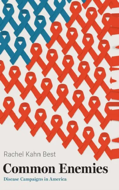 Common Enemies: Disease Campaigns in America by Rachel Kahn Best