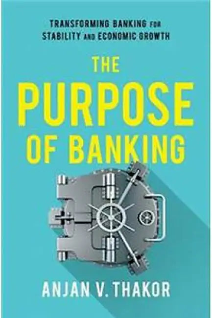 The Purpose of Banking by Thakor