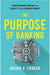 The Purpose of Banking by Thakor