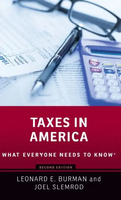 Taxes in America: What Everyone Needs to Knowr by Leonard E. Burman, Joel Slemrod