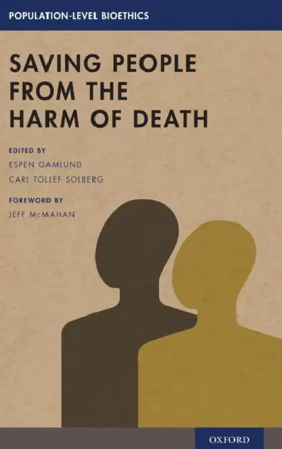 Saving People from the Harm of Death by Espen Gamlund, Carl Tollef Solberg, Jeff McMahan