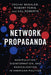 Network Propaganda: Manipulation, Disinformation, and Radicalization in American Politics by Yochai Benkler, Robert Faris, Hal Roberts