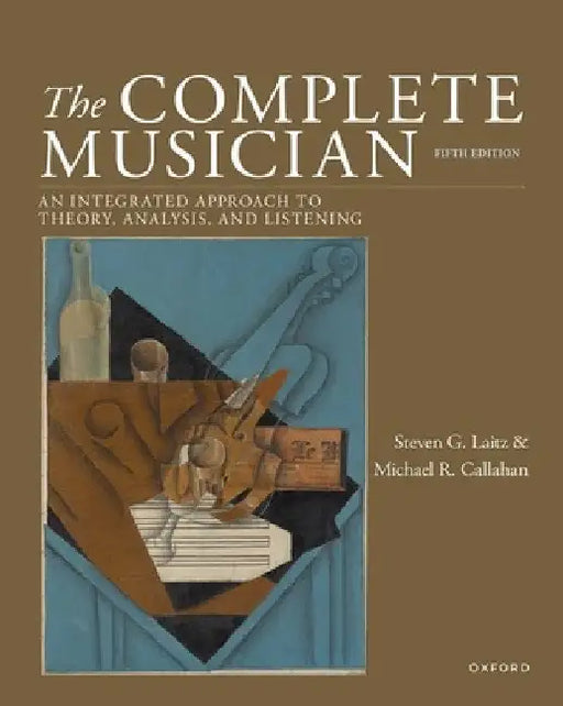 The Complete Musician: An Integrated Approach to Theory, Analysis, and Listening by Steven G. Laitz