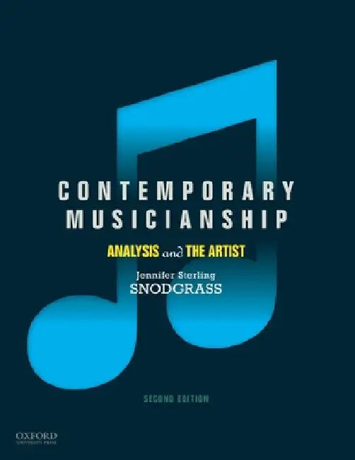Contemporary Musicianship: Analysis and the Artist by Jennifer Sterling Snodgrass