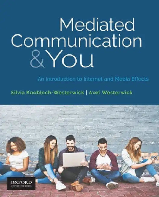 Mediated Communication & You: An Introduction to Internet & Media Effects by Silvia Knobloch-Westerwick
