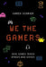 We the Gamers: How Games Teach Ethics and Civics by Karen Schrier