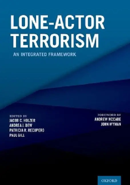 Lone-Actor Terrorism: An Integrated Framework by Jacob C. Holzer
