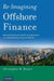 Re-Imagining Offshore Finance: Market-Dominant Small Jurisdictions in a Globalizing Financial World by Bruner Christopher M.