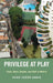 Privilege at Play: Class, Race, Gender, and Golf in Mexico by Hugo Ceron-Anaya
