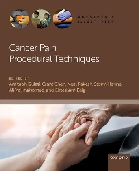 Cancer Pain Procedural Techniques by Amitabh Gulati